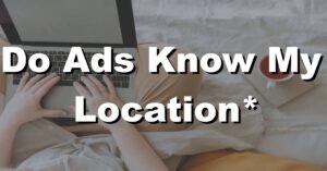 do ads know my location